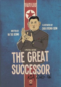 cover of THE GREAT SUCCESSOR Kim Jong Un: a Political Cartoon